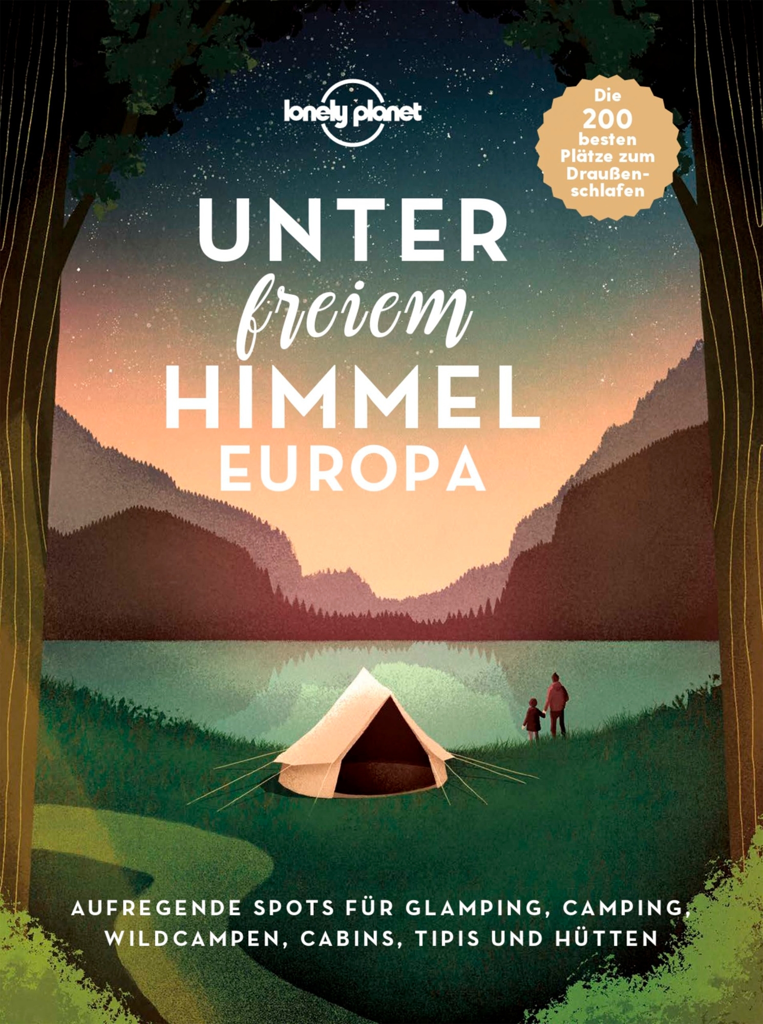 MairDumont Unter freiem Himmel Aufregende Spots für Glamping, Camping, Wildcampen, Cabins, Tipis und Hütten Buch